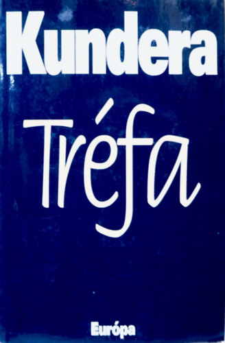 Milan Kundera - Trfa
