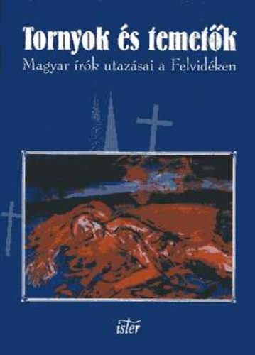 Tornyok s temetk (Magyar rk utazsai a Felvidken)