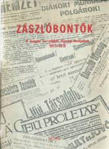 Z�szl�bont�k-A magy. forradalmi ifj�s�gi mozgalom 1917-1919