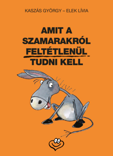 Amit a szamarakr�l felt�tlen�l tudni kell