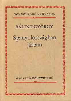 Spanyolorszgban jrtam (gondolkod magyarok)