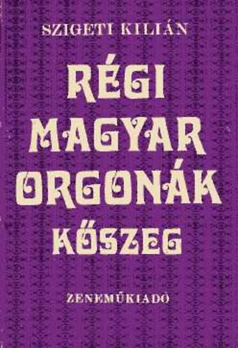 Rgi magyar orgonk - Kszeg