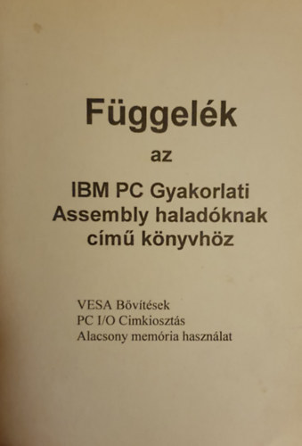 Fggelk az IBM PC Gyakorlati Assembly haladknak cm knyvhz