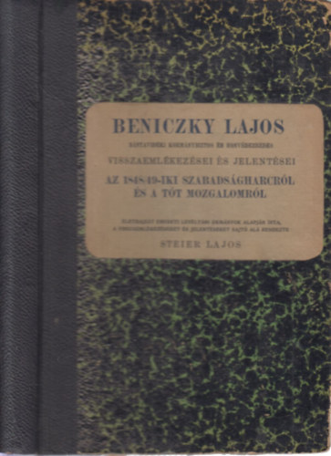Beniczky Lajos bnyavidki kormnybiztos s honvdezredes visszaemlkezsei s jelentsei az 1848-49-iki szabadsgharcrl s a tt mozgalomrl I.- Beniczky Lajos lete, mkdse, halla