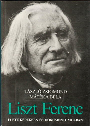 Liszt Ferenc �lete k�pekben �s dokumentumokban