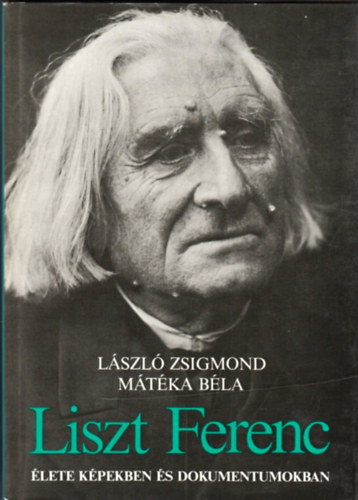 Liszt Ferenc lete kpekben s dokumentumokban