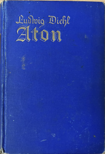 Ludwig Diehl - Aton. Roman aus dem alten �gypten.