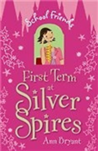 Ann Bryant - First Term at Silver Spires