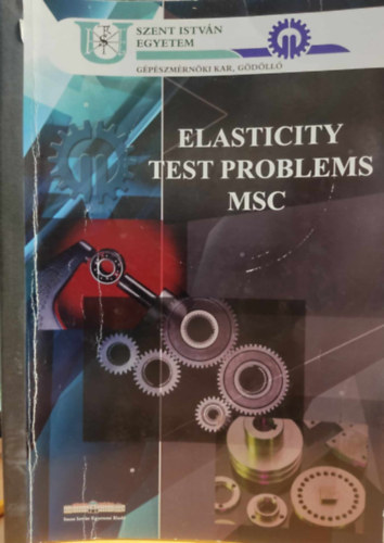Elasticity Test Problems MSC - Szent Istvn egyetem, Gpszmrnki Kar