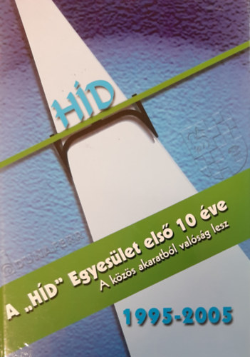 A ,,HD" Egyeslet els 10 ve - 1995-2005 - A kzs akaratbl valsg lesz