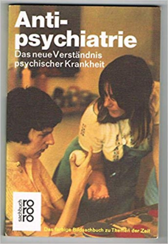 Antipsychiatrie - Das neue Verstndnis psychischer Krankheit