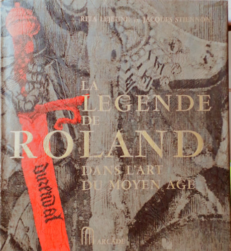 LA LEGENDE DE ROLAND dans l'art moyen age I-II.
