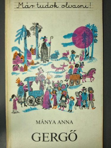 Engel Tevan Istvn  Mnya Anna (ill.) - Gerg - Engel Tevan Istvn sznes rajzaival (Mr tudok olvasni!)