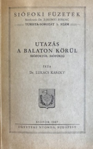 Dr. Luk�cs K�roly - Utaz�s a Balaton k�r�l Si�fokt�l Si�fokig