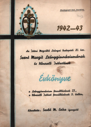 Az Isteni Megvlt Lenyai budapesti XI. ker. Szent Margit Lenygimnziumnak s Nnevel Intzetnek vknyve 1942-43