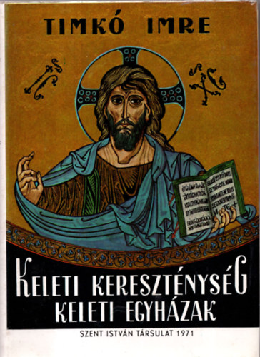 Dr.Timk� Imre - Keleti kereszt�nys�g,keleti egyh�zak