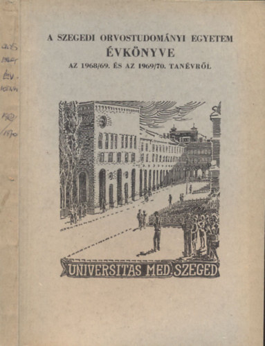 Zallár Andor dr. (szerk.) - A szegedi Orvostudományi Egyetem évkönyve az 1968-69 és az 1969-70. tanévről