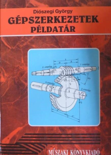 Dr. Terpln Zn  Diszegi Gyrgy (lektor), Dr. Oldal Gyrgy (lektor), Cserny Rudolf (lektor) - Gpszerkezetek (Pldatr) - Illusztrlt kiads; Mszaki knyvkiad