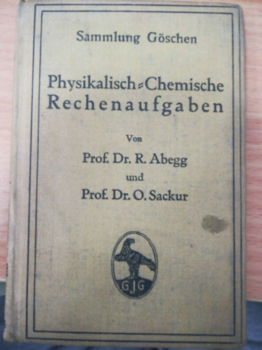 Prof. Dr. R. Abegg - Physiklisch=Chemische Rechenaufgaben