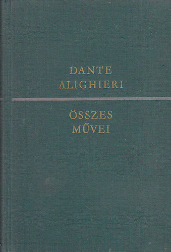 Dante Alighieri - Dante Alighieri �sszes m�vei