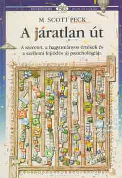 M. Scott Peck - A j�ratlan �t - A szeretet, a hagyom�nyos �rt�kek �s a szellemi fejl�d�s �j pszichol�gi�ja