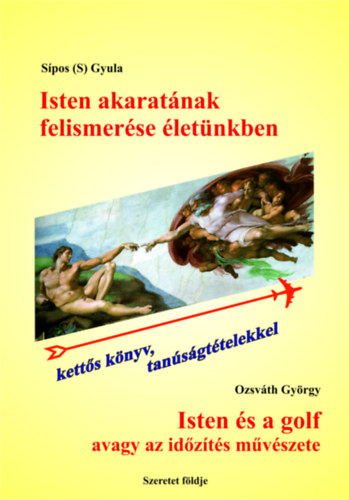 Ozsvth Gyrgy Sipos  Gyula (S) - Isten akaratnak felismerse letnkben