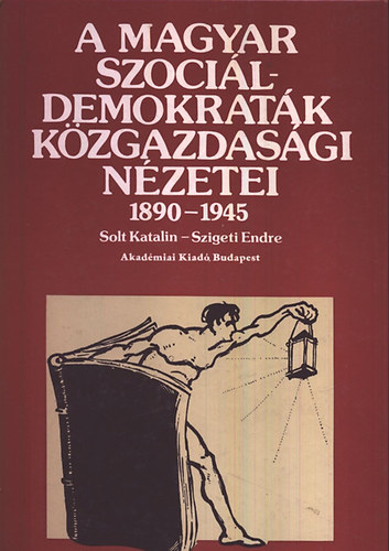 A magyar szocildemokratk kzgazdasgi nzetei 1890-1945