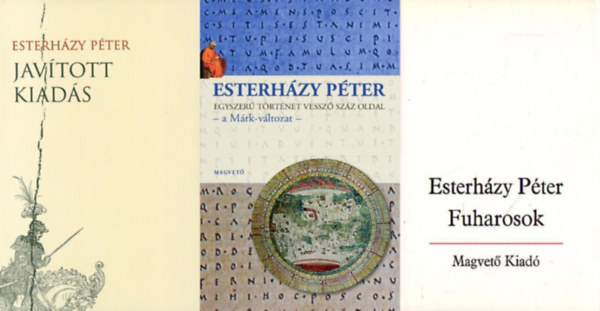3 db Esterhzy Pter m: Egyszer trtnet vessz szz oldal - a Mrk vltozat + Fuharosok + Javtott kiads