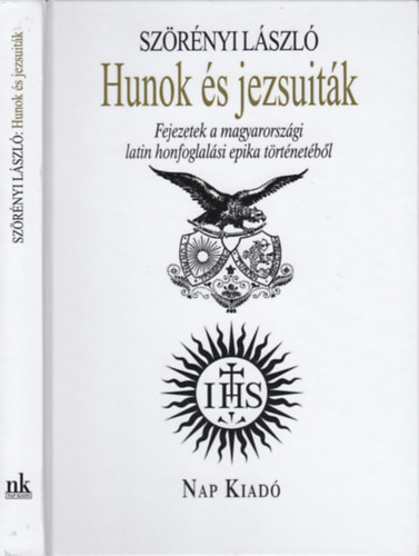 Sz�r�nyi L�szl� - Hunok �s jezsuit�k - Fejezetek a magyarorsz�gi latin honfoglal�si epika t�rt�net�b�l
