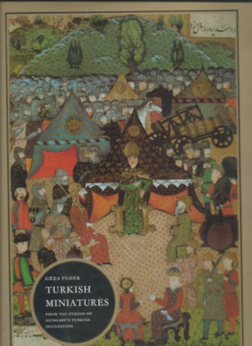 Turkish miniatures from the period of Hungary's turkish occupation