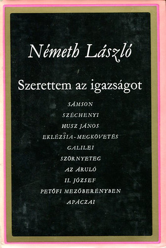 Németh László - Szerettem az igazságot 1-2. Drámák 1931-1955