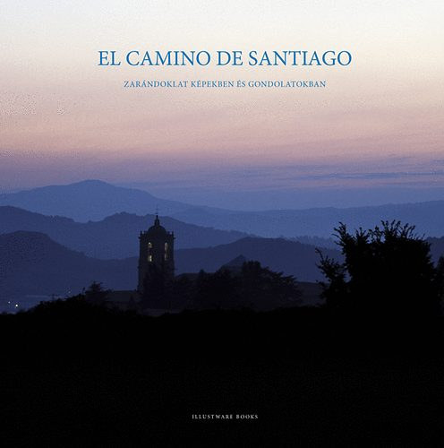 El Camino de Santiago - Zarndoklat kpekben s gondolatokban (album mret)