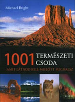 1001 termszeti csoda - Amit ltnod kell, mieltt meghalsz