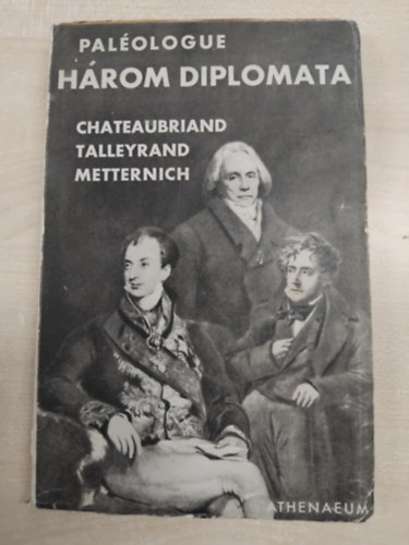 Hrom diplomata (Chateaubriand-Talleyrand-Metternich)