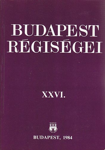 Budapesti Történeti Múzeum - Budapest régiségei XXVI.