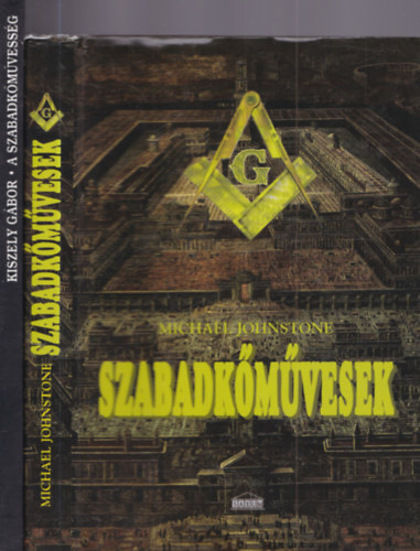 2 db szabadk�m�vess�g: A szabadk�m�vess�g - Hist�ria, titkok, szertart�sok + Szabadk�m�vesek