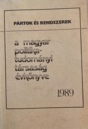 Prtok s rendszerek - A Magyar Politikatudomnyi Trsasg vknyve 1989.