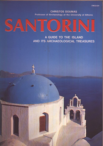 Santorini: A Guide to the Island and Its Archaeological Treasures