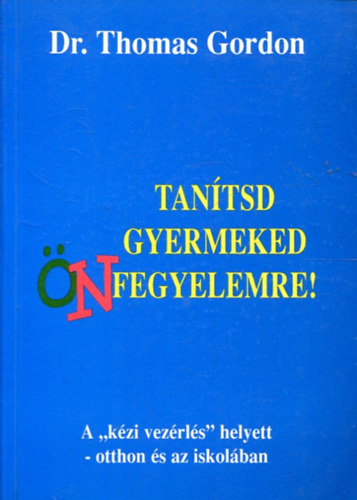 Tantsd gyermeked nfegyelemre! - A "kzi vezrls" helyett - otthon s az iskolban