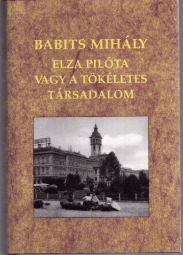 Babits Mihly - Elza pilta vagy a tkletes trsadalom (kritikai)