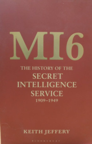 MI6: The History of the Secret Intelliegence Service 1909-1949