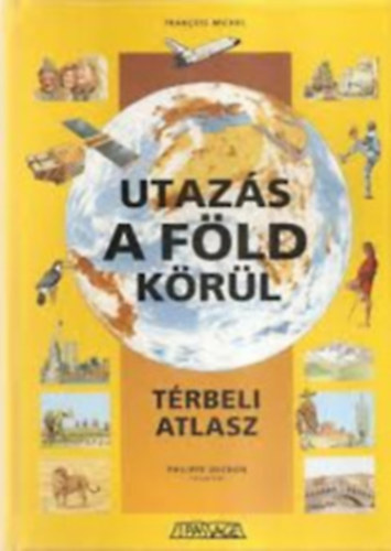 Francois Michel - Utazs a Fld krl. Trbeli atlasz