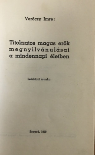 Verczy Imre - Titokzatos magas erk megnyilvnulsai a mindennapi letben