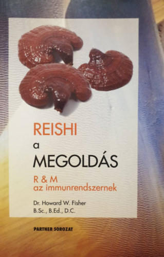 Reishi - A megolds (R&M az immunrendszernek) - A halhatatlansg gombja