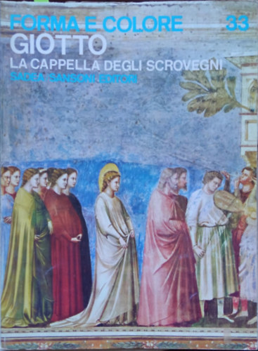 Giotto - La Capella degli Scrovegni (Forma e Colore 33)