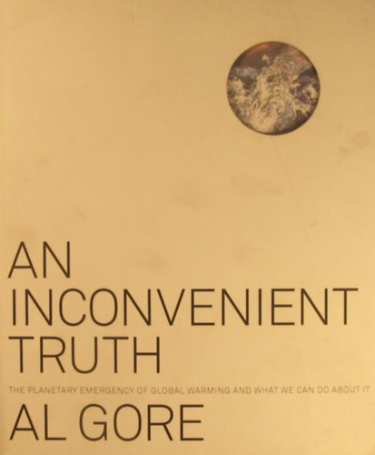 An Inconvenient Truth. The Planetary Emergency of Global Warming and What We Can Do About It