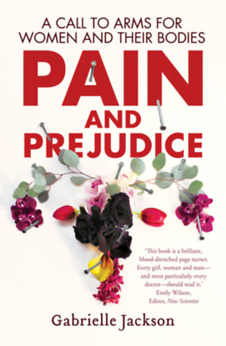 Gabrielle Jackson - Pain and Prejudice: A call to arms for women and their bodies