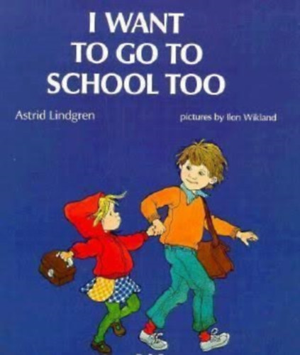 Astrid Lindgren - I Want to Go to School Too