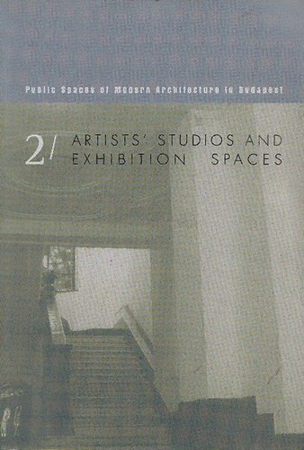 Public Spaces of Modern Architecture in Budapest 2 - Artists' Studios and Exhibition Spaces