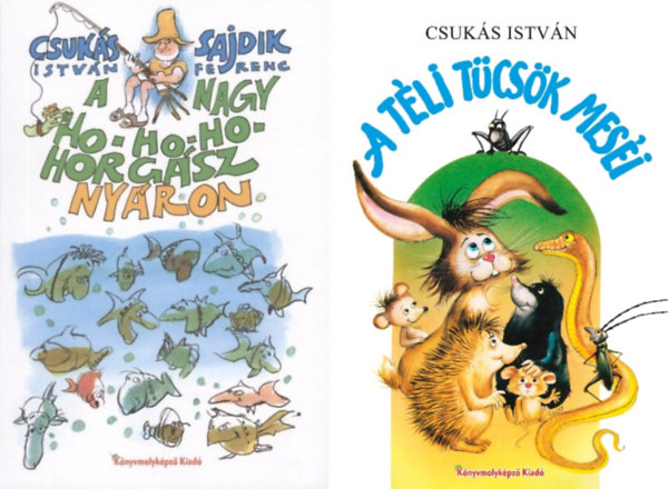 2 db Csuks Istvn meseknyv: A Nagy Ho-Ho-Ho Horgsz nyron + A tli tcsk mesi